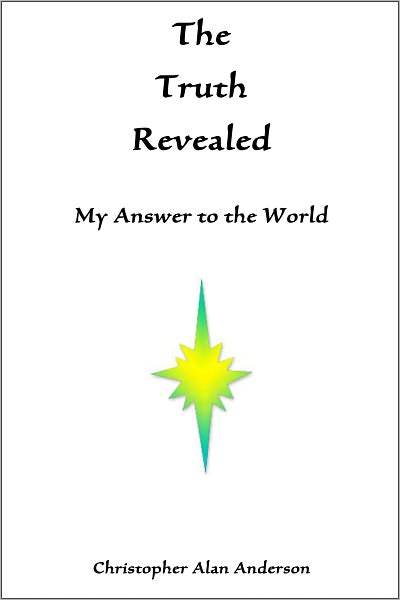 The Truth Revealed: My Answer to the World
