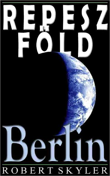 Repesz F&ouml;ld - 004 - Berlin (Hungarian Edition)