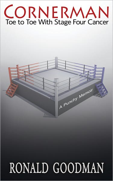 Cornerman, Toe to Toe with Stage Four Cancer: A Punchy Memoir