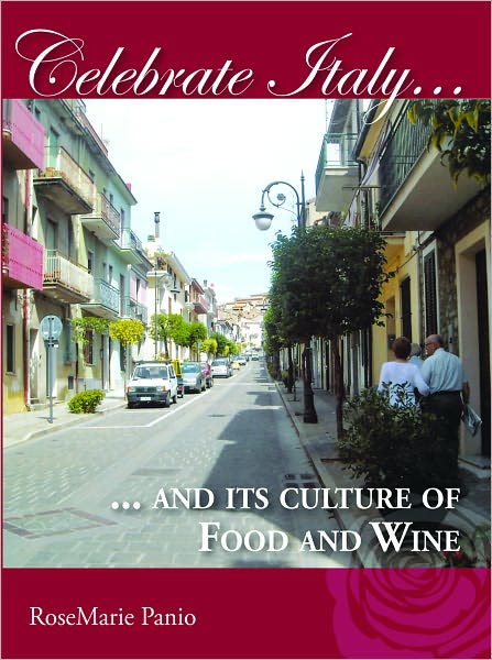 Celebrate Italy-And its Culture of Food and Wines