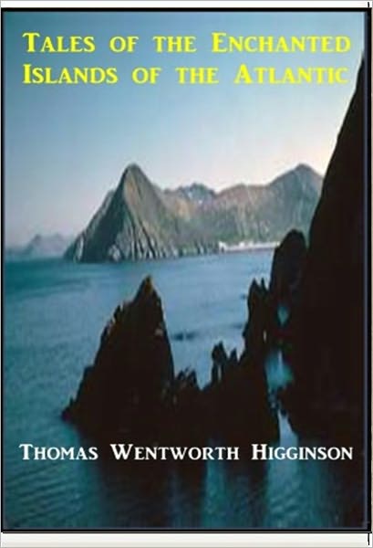 Tales of the Enchanted Islands of the Atlantic