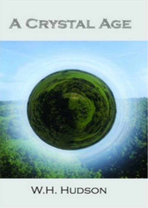 A Crystal Age: A Science Fiction Classic By W. H. Hudson! AAA+++