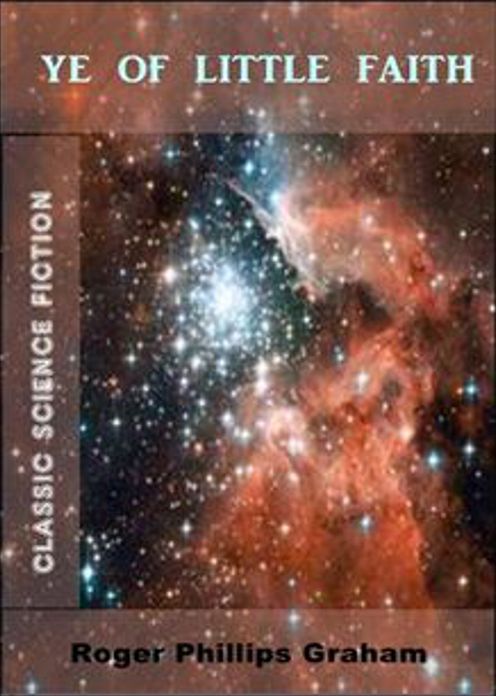 Ye of Little Faith: A Short Story, Science Fiction, Post-1930 Classic By Roger Phillips Graham! AAA+++