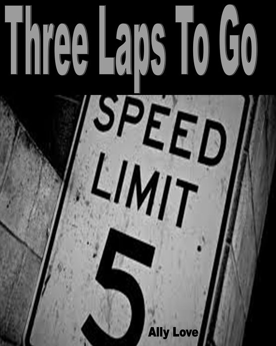 Three Laps To Go - Gay Male Dominance Male Submission First Time Erotica