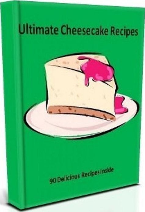 Cheescake Cooking Tips Recipes - 90 Deliciously Decadent Cheescake Recipes