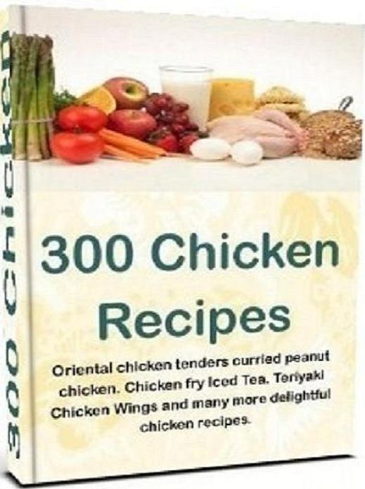 Reference Chicken Recipes eBook on 300 Mouthwatering Chicken Recipes - Chicken is a favorite for just about everybody and it's low in fat!