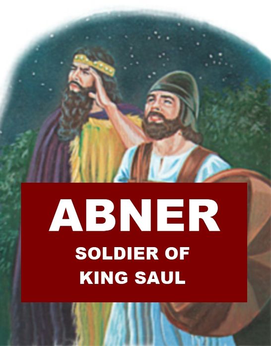 Abner - Soldier of King Saul