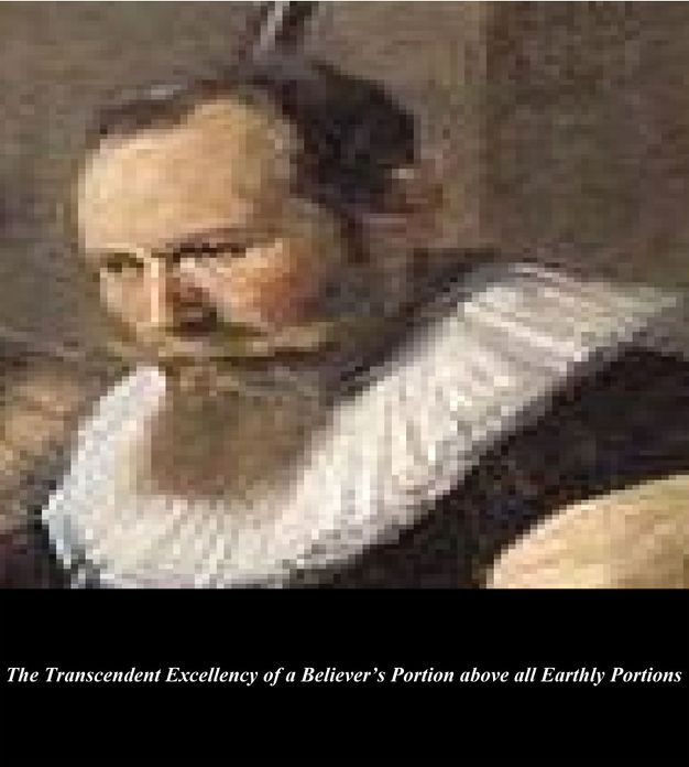 The Transcendent Excellency of a Believer’s Portion above All Earthly Portions