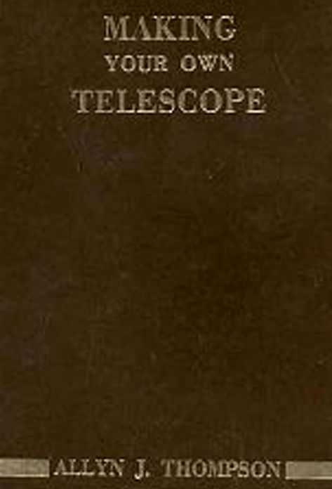 MAKING YOUR OWN TELESCOPE