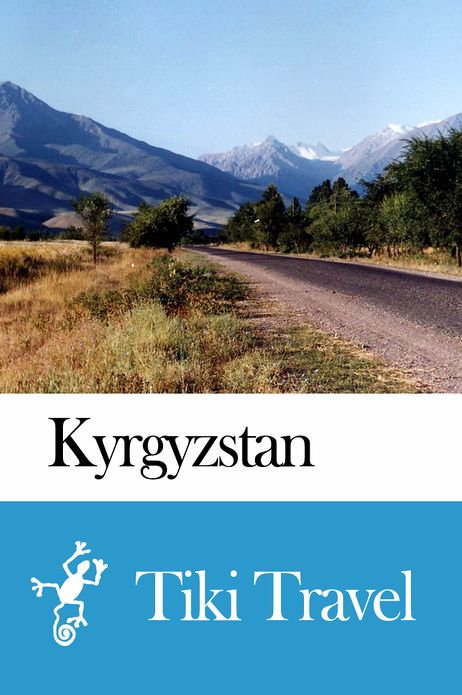 Kyrghyzstan Travel Guide - Tiki Travel