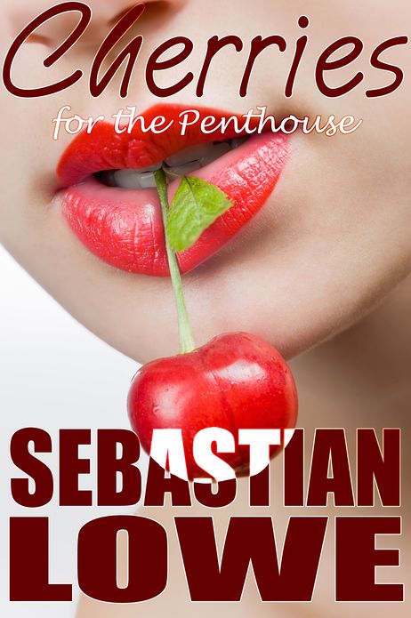 Cherries for the Penthouse: An erotic short story