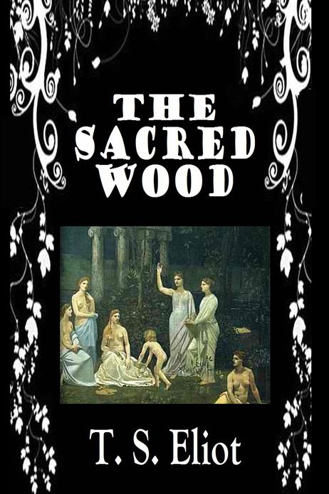 THE SACRED WOOD, Essays on Poetry and Criticism