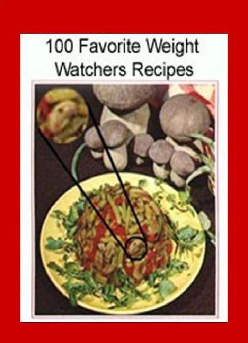 Best Weight Loss Cooking Tips eBook - 100 Favorite Weight Watchers Recipes - Try these favorite Weight Watchers recipes to help lose weight or keep your weight off....