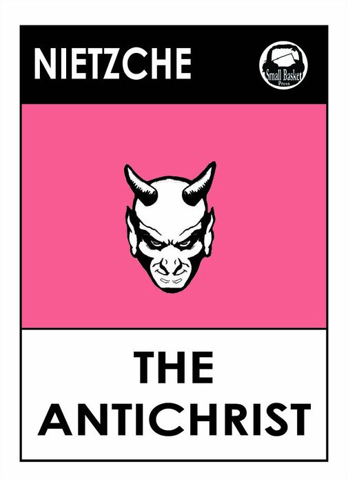 Nietzsche's The Antichrist (Friedrich Wilhelm Nietzche)