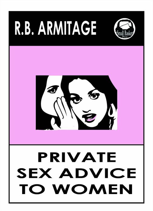 Private Sex Advice to Women by R.B. Armitage, M.D.