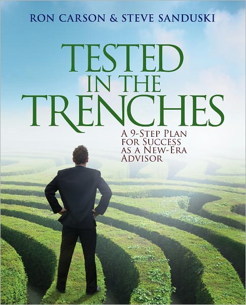 Tested in the Trenches: A 9-Step Plan for Success As A New-Era Advisor