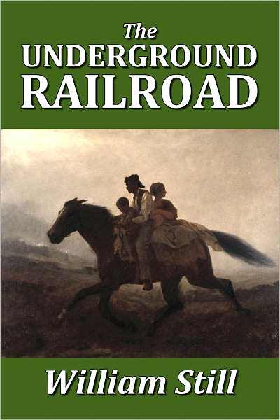 The Underground Railroad by William Still