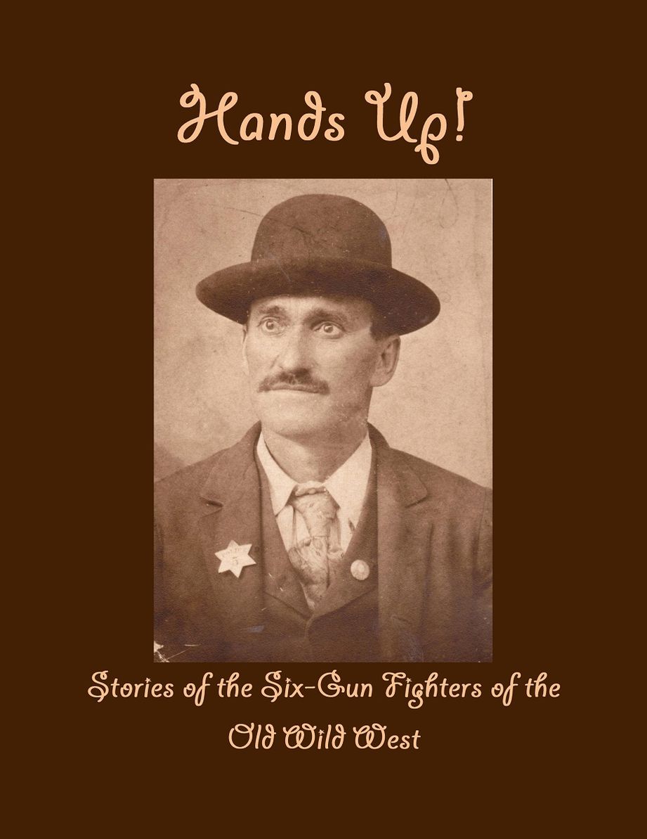 HANDS UP! Stories of the Six-Gun Fighters of the Old Wild West, ANNOTATED