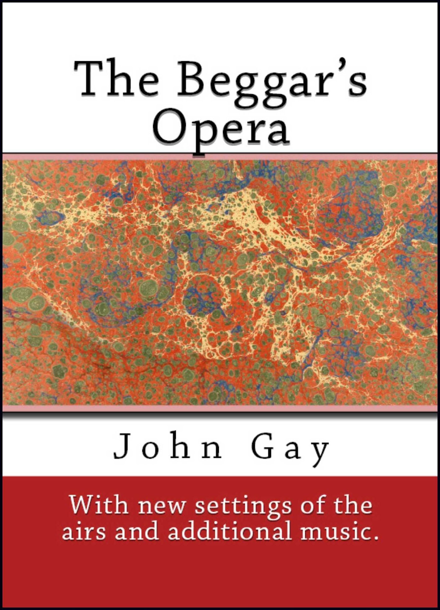 The Beggar's Opera: With New Airs and Additional Music