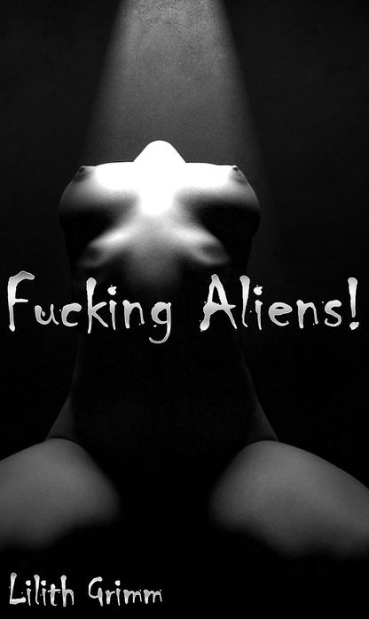 Fucking Aliens (Alien Abduction)