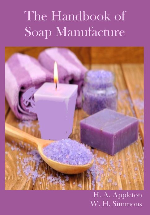 The Handbook of Soap Manufacture (Illustrated)