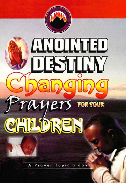 Anointed Destiny Changing Prayers for your Children