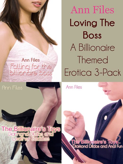 Loving The Boss (A Billionaire Themed Erotica 3-Pack)