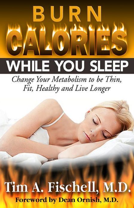 Burn Calories While You Sleep “Change Your Metabolism to be Thin, Fit, Healthy, and Live Longer”