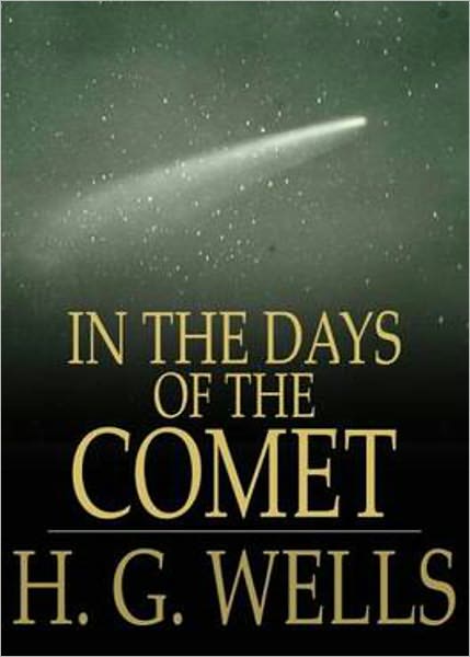 In the Days of the Comet: A Science Fiction Classic By H. G. Wells! AAA+++