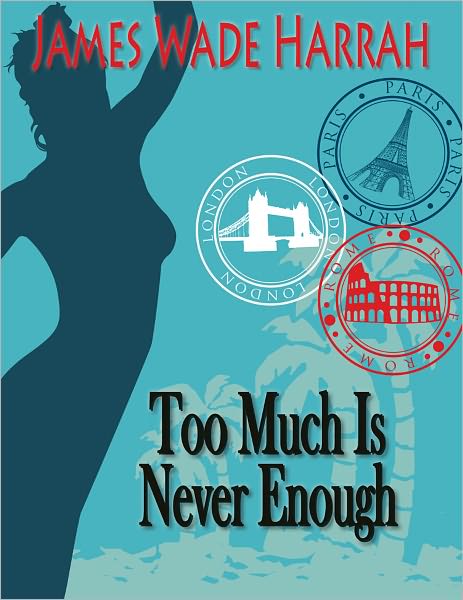 Too Much Is Never Enough