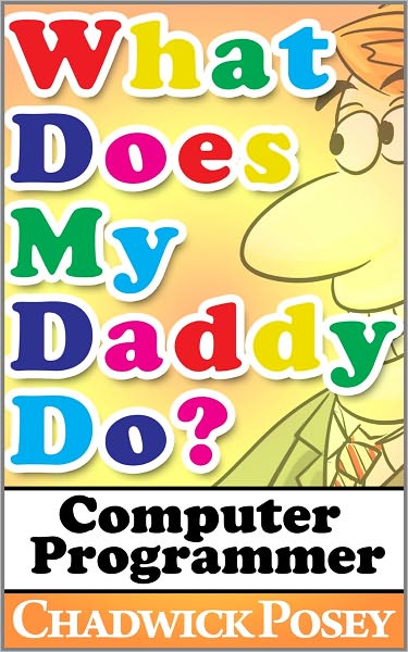 What Does My Daddy Do? Computer Programmer