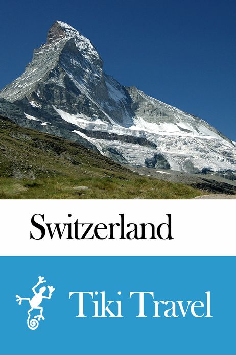 Switzerland Travel Guide - Tiki Travel