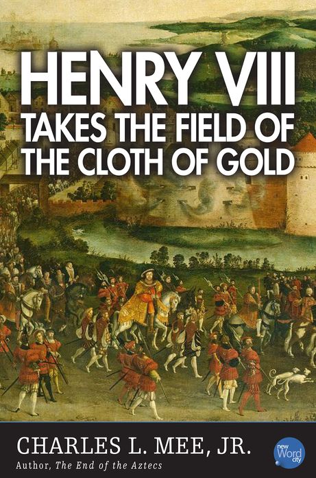 Henry VIII Takes the Field of the Cloth of Gold