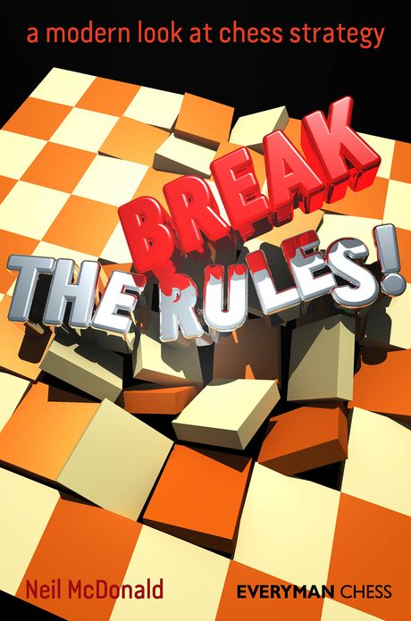 Break the Rules! A modern look at chess strategy