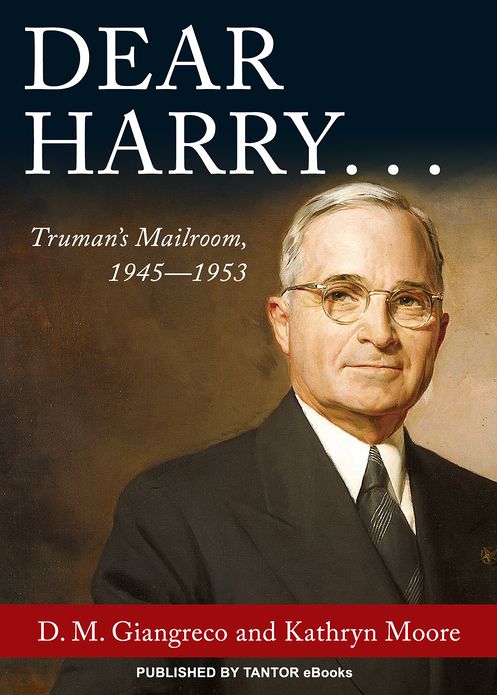 Dear Harry...: Truman's Mailroom, 1945-1953
