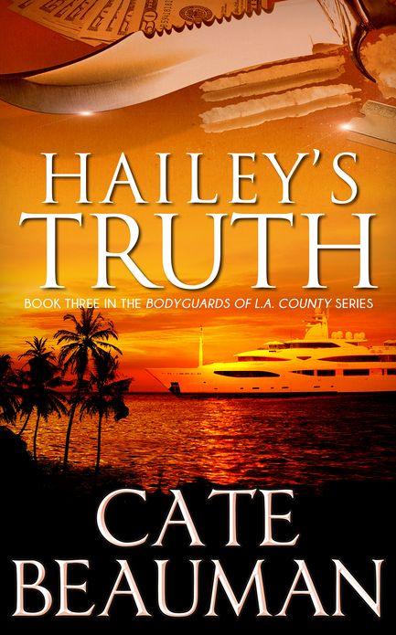 Hailey's Truth (Book Three In The Bodyguards Of L.A. County Series)