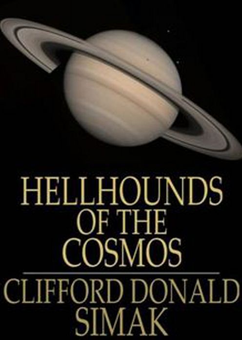 Hellhounds of The Cosmos: A Short Story, Science Fiction, Post 1930 Classic By Clifford Donald Simak! AAA+++