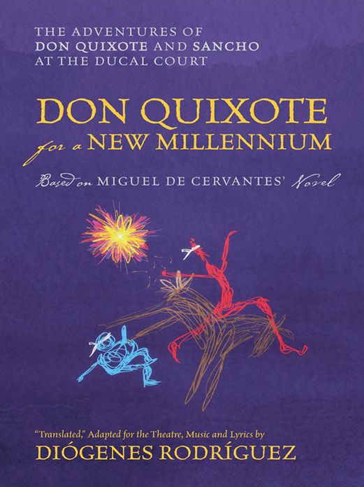 Don Quixote For a New Millennium: The Adventures of Don Quixote and Sancho at the Ducal Court