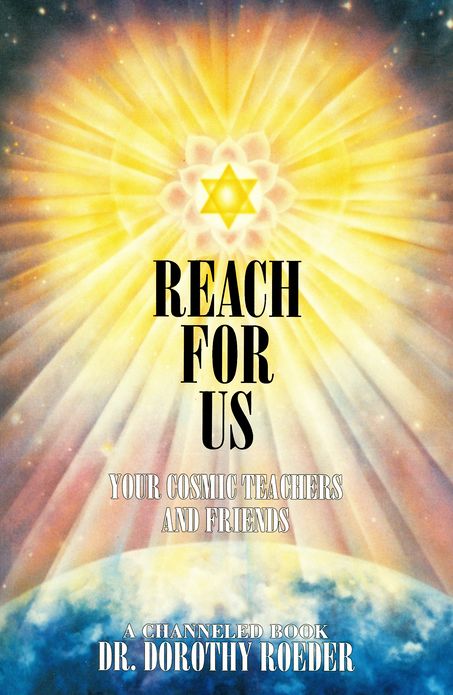 Reach For Us: Your Cosmic Teachers and Friends