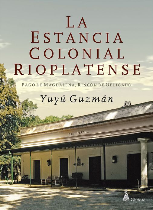 La Estancia Colonial Rioplatense. Pago de Magdalena. Rinc&oacute;n de Obligado