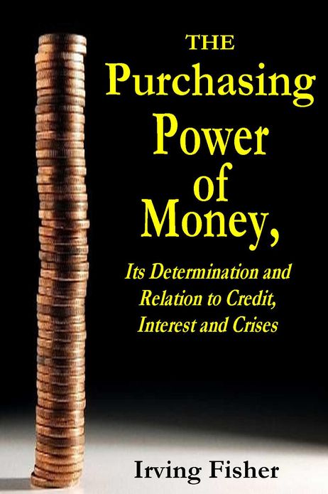 THE PURCHASING POWER OF MONEY, Its Determination and Relation to Credit, Interest and Crises