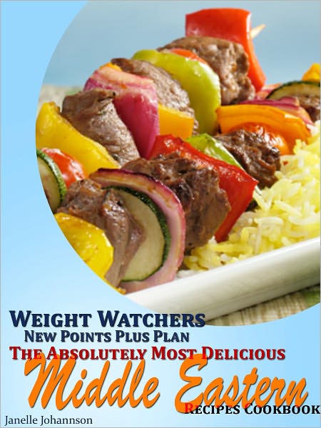 Weight Watchers New Points Plus Plan The Absolutely Most Delicious Middle Eastern Recipes Cookbook