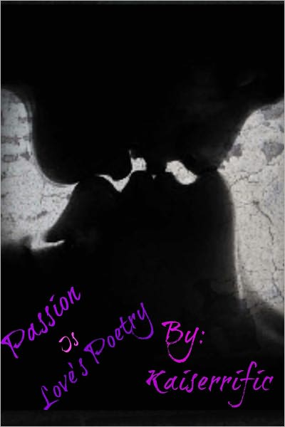 Passion Is Love's Poetry
