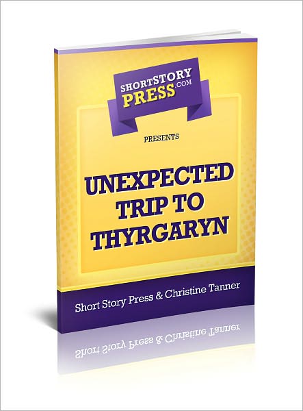 Short Story Press Presents Unexpected Trip To Thyrgaryn
