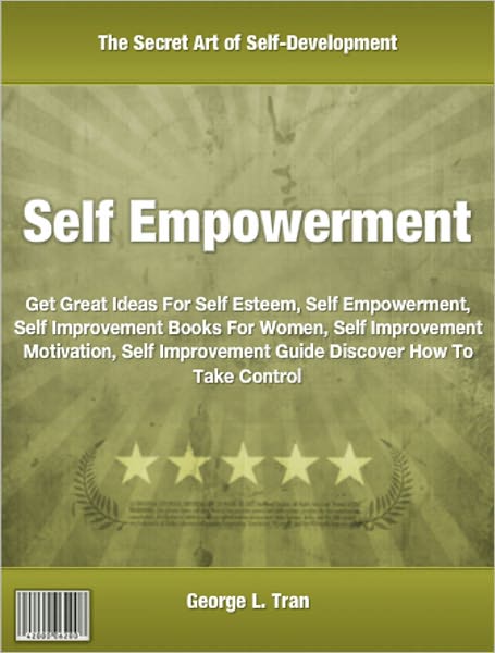 Self Empowerment: Get Great Ideas For Self Esteem, Self Empowerment, Self Improvement Books For Women, Self Improvement Motivation, Self Improvement Guide Discover How To Take Control