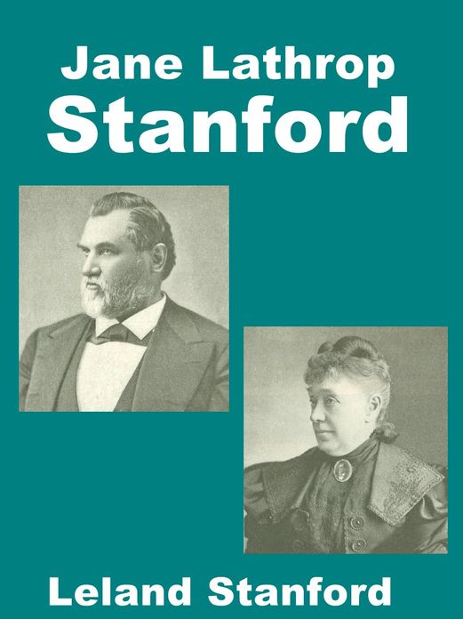 Jane Lathrop Stanford Leland Stanford Junior University