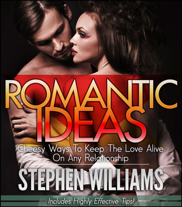 Romantic Ideas: Cheesy Ways To Keep The Love Alive On Any Relationship
