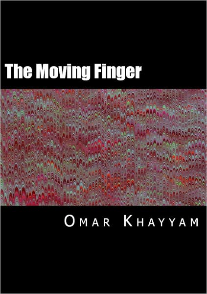 The Moving Finger of Omar Khayyam: A Sermon