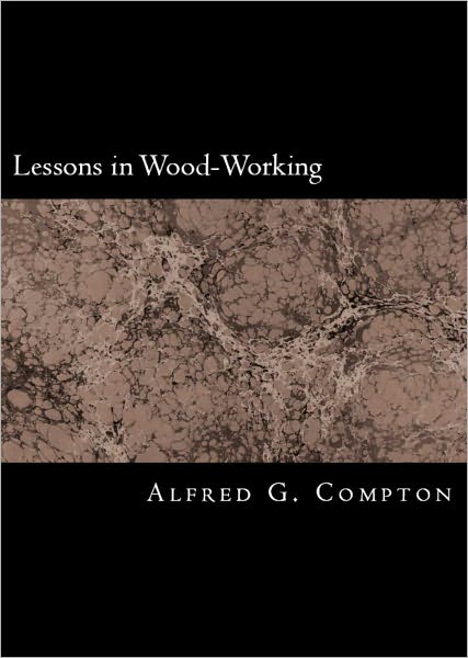 First Lessons in Wood-Working