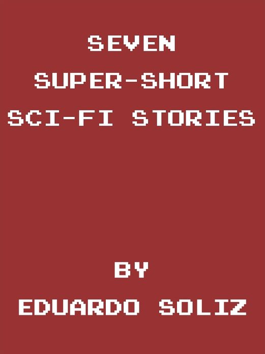 Seven Super-Short Sci-Fi Stories